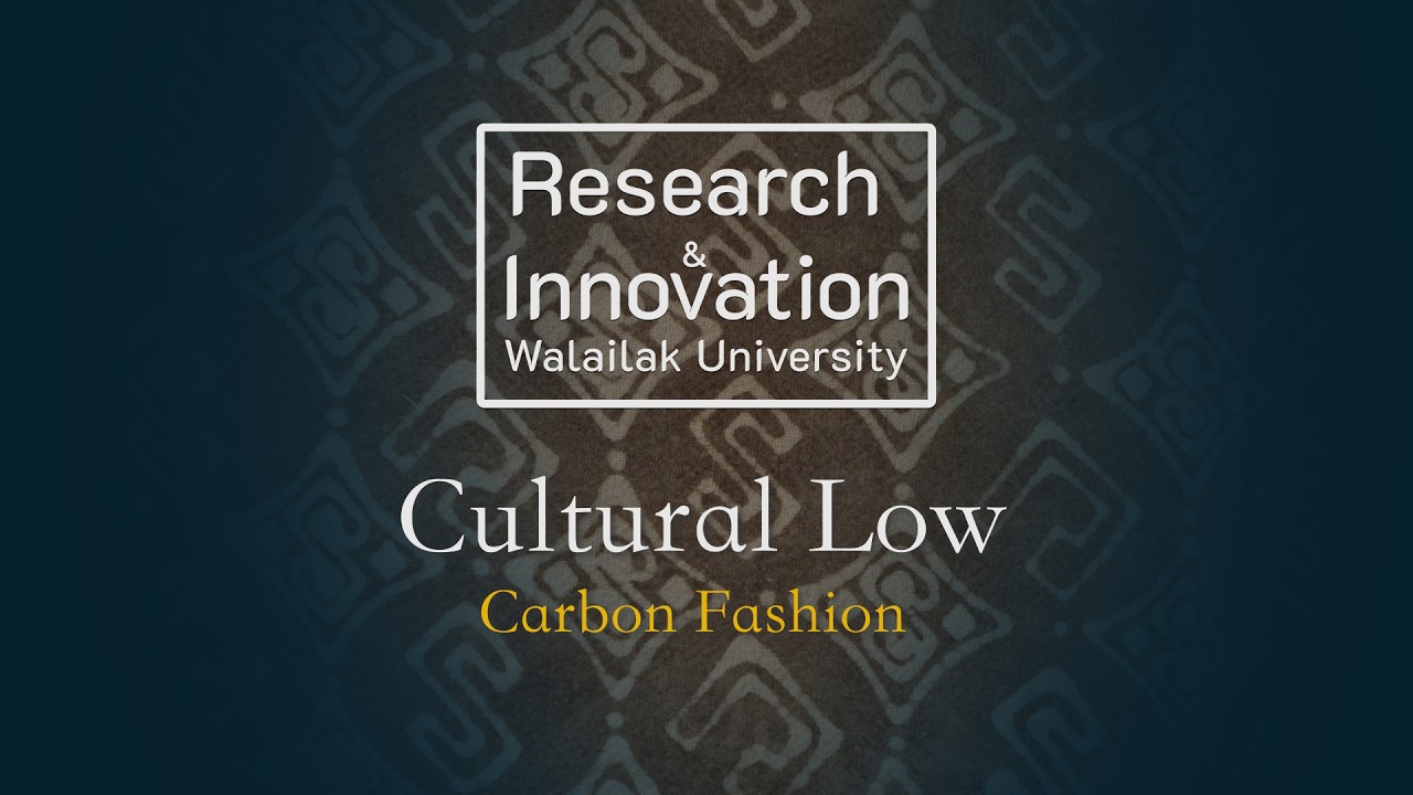 Walailak Research & Innovation - Cultural Low-Carbon Fashion