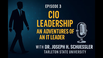 Episode 3 – CIO Leadership: Building Influence Without Technical Expertise | BCIS 5381 Podcast