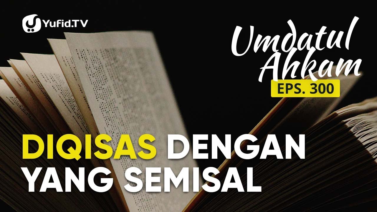 Hukum Qisas dalam Islam: Syarat Qisas dan Contohnya (Umdatul Ahkam Ep 300) - Ustadz Aris Munandar