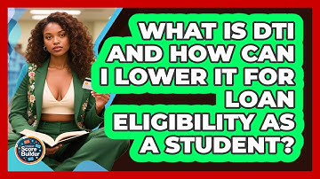 What Is DTI And How Can I Lower It For Loan Eligibility As A Student? - Student Score Builder
