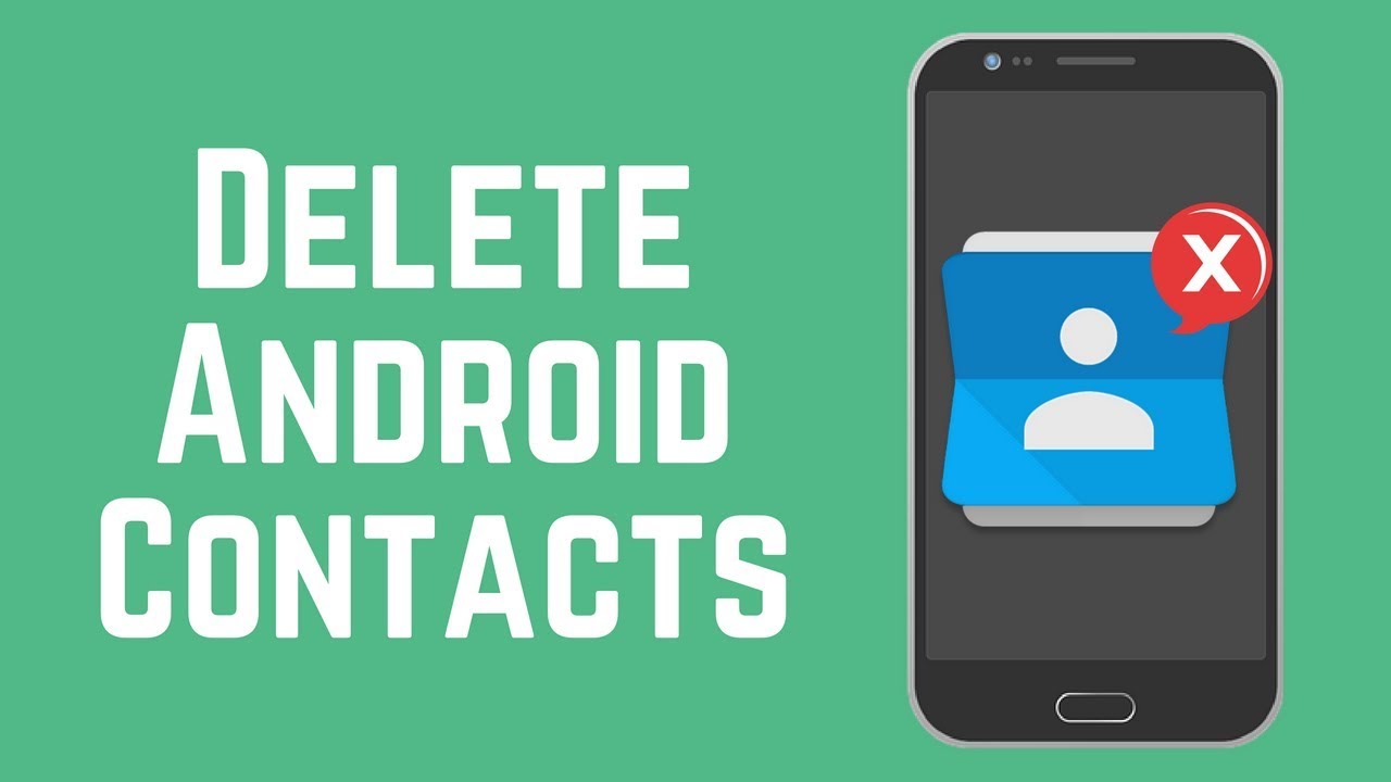 How To Delete One Or More Or All Contacts On Any Android 2018