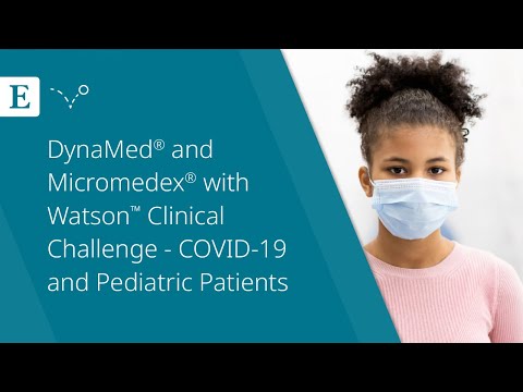 DynaMed® and Micromedex® with Watson™ Clinical Challenge - COVID-19 and Pediatric Patients