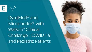 DynaMed® and Micromedex® with Watson™ Clinical Challenge - COVID-19 and Pediatric Patients screenshot 4