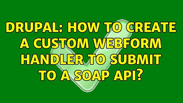 Drupal: How to create a custom Webform handler to submit to a SOAP API?