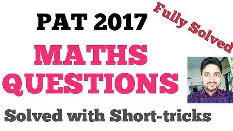 ASSAM PAT 2017 MATHS SOLVED PAPER | Assam PAT 2017 Maths Solutions | PAT 2017 Maths Solutions