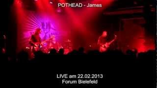 Pothead - James @ Forum Bielefeld 22.02.2013 (LIVE) HD