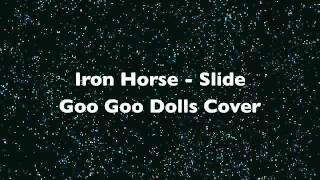 Video-Miniaturansicht von „Iron Horse Slide (cover) The Goo Goo Dolls“