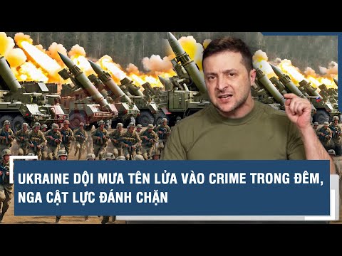 Toàn cảnh Quốc tế 19/5: Ukraine dội mưa tên lửa vào Crime trong đêm, Nga cật lực đánh chặn - Смотреть видео с Ютуба без ограничений