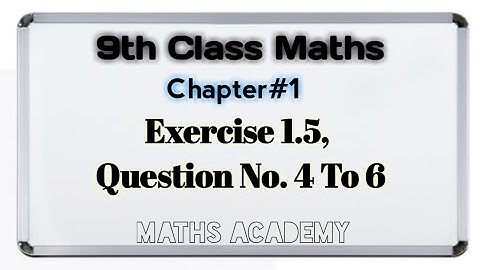 9th Class Maths - Exercise 1.5 | Question No. 4 To 6 | Chapter 1, Matric Part 1 || Maths Academy