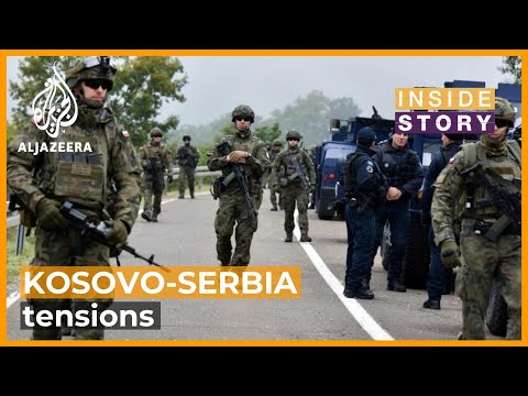 What's behind the recent tension between Serbia and Kosovo? | Inside Story