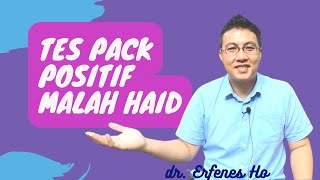 Tes Pack Positif Tapi Malah Haid | dr. Erfenes Ho