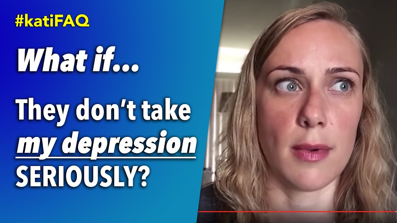 Depression What If They Don T Take Me Seriously Katifaq Kati Morton Youtube