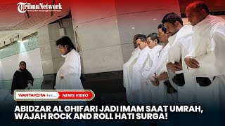 Abidzar Al Ghifari Jadi Imam Salat saat Umrah, Wajah Rock and Roll, Hati Surga!