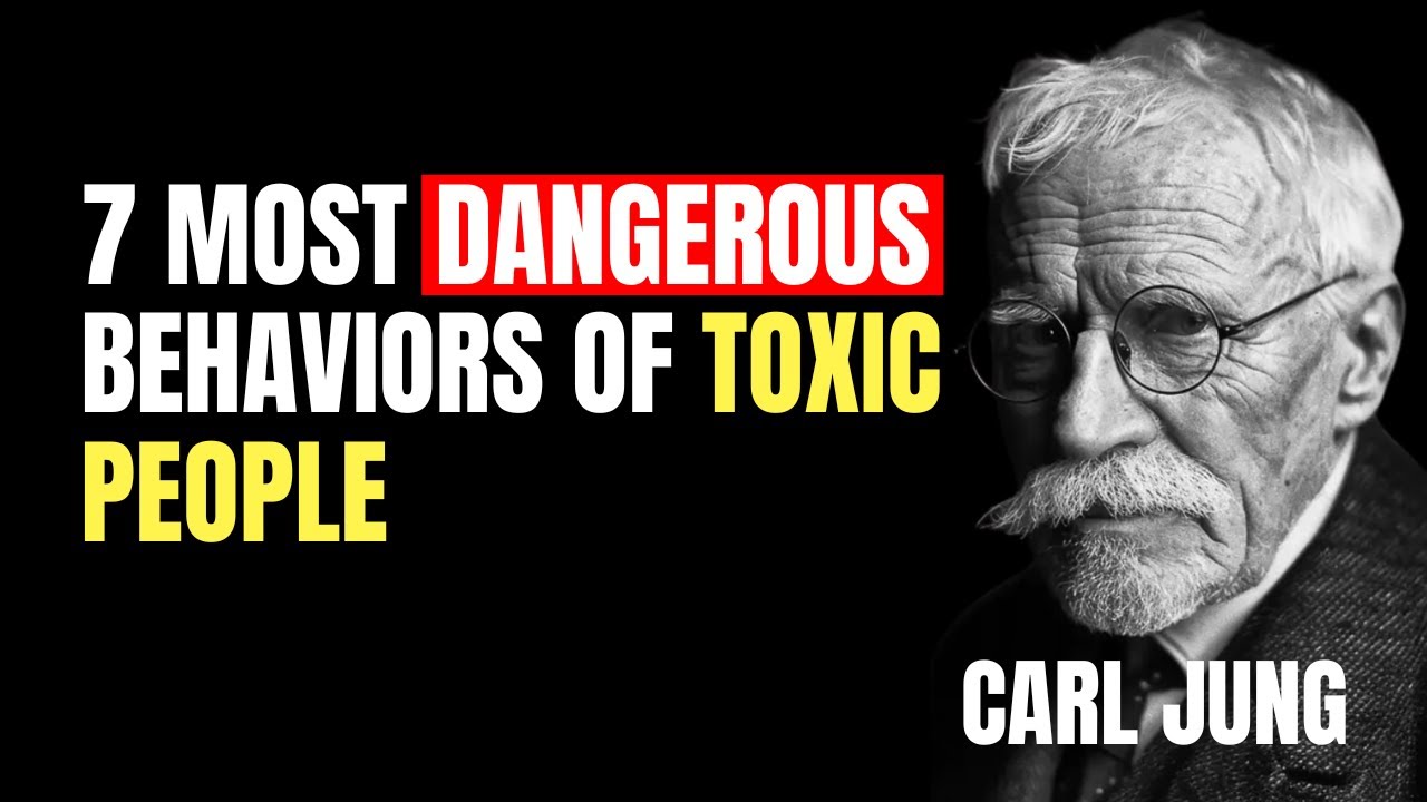 The 7 Most Dangerous Behaviors of Toxic People | Carl Jung's Warning