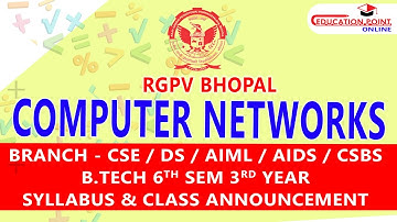 Computer Networks RGPV B.Tech CSE / AIML / DS / AIDS & CSBS 6th Sem 3rd Year Syllabus & Class Info