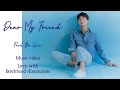 【MV /Lyric】Dear my friend -Park Bo Gum - #박보검 -#朴寶劍-パク・ボゴム・歌詞付き