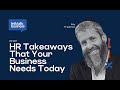 Lets talk business episode 187 hr takeaways that your business needs today with izzy friedman