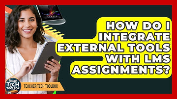 How Do I Integrate External Tools With LMS Assignments? - Teacher Tech Toolbox
