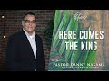 &quot;Here Comes the King&quot; | Pastor Danny Nakama | Sunday Morning Celebration | 10am