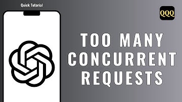 HOW TO FIX TOO MANY CONCURRENT REQUESTS IN CHATGPT