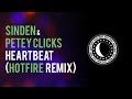 Sinden & Petey Clicks - Heartbeat (Hotfire Remix)