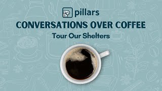 Conversations Over Coffee: Virtual Tour of Pillars' Shelters