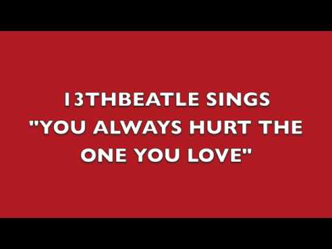 YOU ALWAYS HURT THE ONE YOU LOVE-RINGO STARR COVER