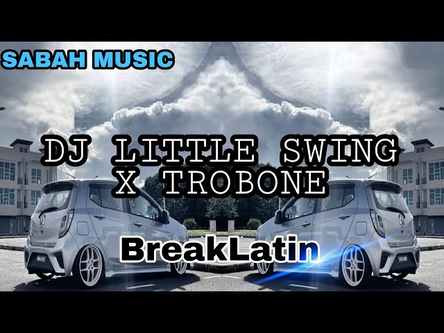 SABAH MUSIC - DJ LITTLE SWING X TROMBONE(BreakLatin) class=