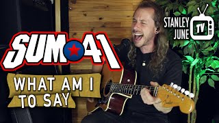 What Am I To Say - Sum 41 (Stanley June Acoustic Cover)