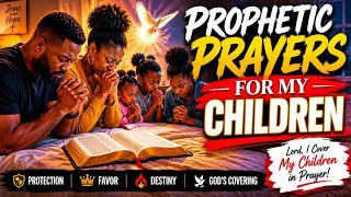 Pray This Over Your Children Daily|8 Minutes Of Prophetic Declarations By Parents #prayer