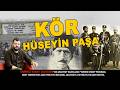 KÖR HÜSEYİN PAŞA VE OĞULLARI BİR AİLENİN SİYASET VE İSYAN HİKÂYESİ KÖR HÜSEYİN PAŞA VE OĞULLARI BİR AİLENİN SİYASET VE İSYAN HİKÂYESİ