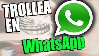 Formas De Trollear A Tus Amigos Por Whatsapp