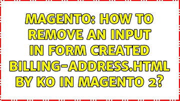 Magento: How to remove an input in form created billing-address.html by ko in Magento 2?