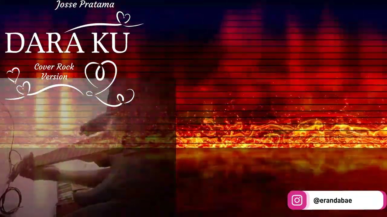 Josse Pratama - Dara ku (Cover Versi Rock) @erandabae