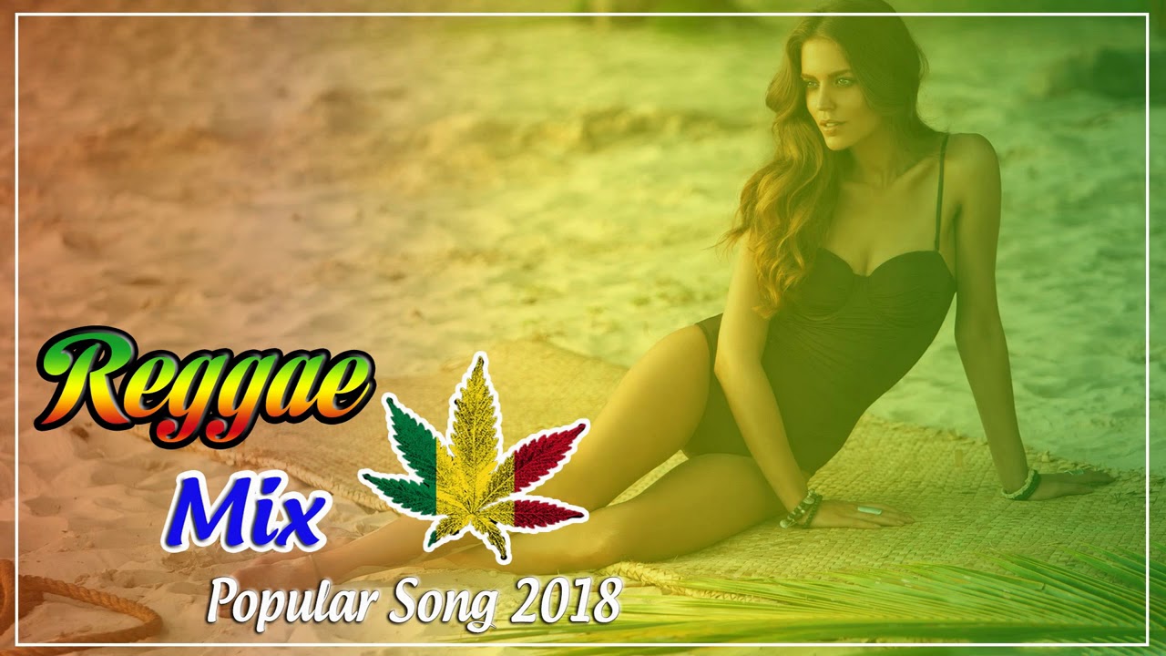 Best Reggae Music Songs   Reggae Cover Mix Of Popular Songs 2018 1