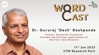 Dr Gururaj Desh Deshpande - WORD CAST - A talk at IIT Madras Research Park Wealth