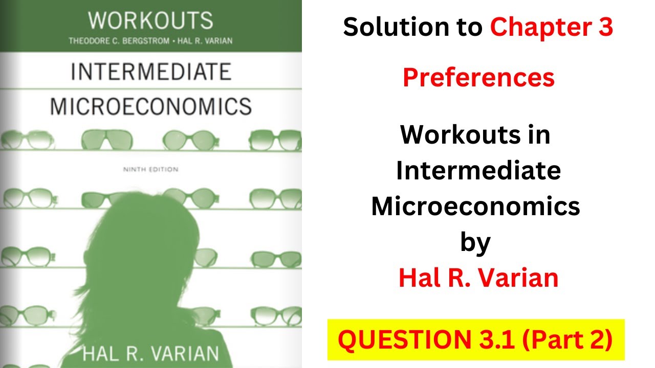 WORKOUTS INTERMEDIATE MICROECONOMICS 第9版 Preferences Q3.1 - Part 2 (From 'Workouts in Intermediate