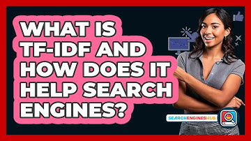What Is TF-IDF And How Does It Help Search Engines? - SearchEnginesHub.com