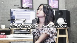 TERLANJUR MENCINTA - TIARA / LYODRA / ZIVA || COVER by VERONICA DANTIK