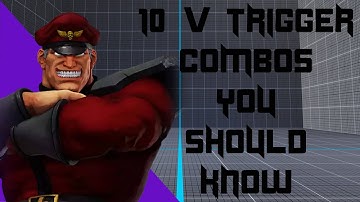 [NEW] - 10 SFV M. Bison V Trigger Combos You Should Know