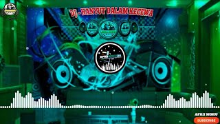 DJ - HANYUT DALAM KECEWA - TIKTOK
