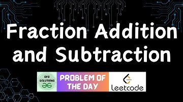#270 Fraction Addition and Subtraction | LeetCode POTD | GFG Solutions | 23-08-2024