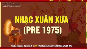 NHẠC XUÂN XƯA (PRE 1975) - LK Anh Cho Em Mùa Xuân,Tình Xuân,Mùa Xuân Gửi Em...