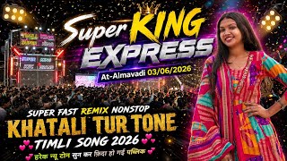 06/03/2026 At-Almavadi Super King Express || Super Fast Remix Nonstop Khatali Tur Tone Timli Song