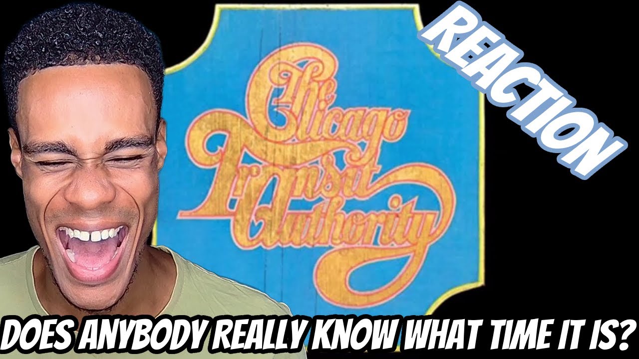 FIRST TIME HEARING | Chicago - Does Anybody Really Know What Time It Is ...