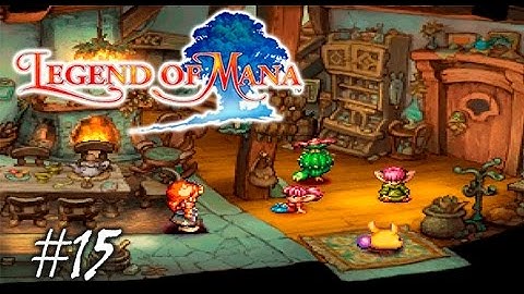 Legend of Mana Part 15 - Daddy