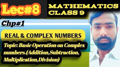 Basic Operation on Complex numbers in Urdu,Hindi(Add,subt,multip,divis)class 9 mathematics chapter 1