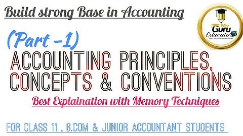 Accounting Principles, concepts and conventions, GAAP class 11 | B.com |junior Accountant