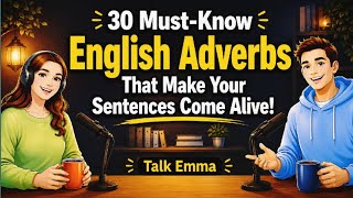'30 Powerful English Adverbs That Make Your Sentences Come Alive!' | English Podcast '30 Powerful English Adverbs That Make Your Sentences Come Alive!' | English Podcast