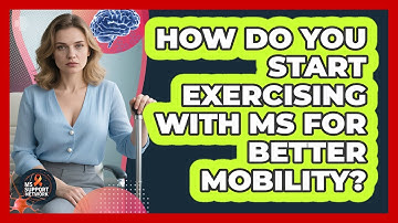 How Do You Start Exercising With MS For Better Mobility? - MS Support Network